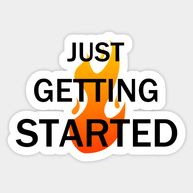 Just Getting Started Sticker by kareemelk